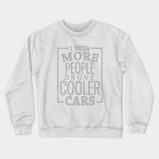 Cooler cars Crewneck Sweatshirt by hoddynoddy